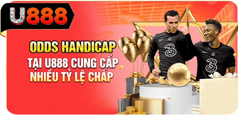 Odds handicap tại U888 cung cấp nhiều tỷ lệ chấp